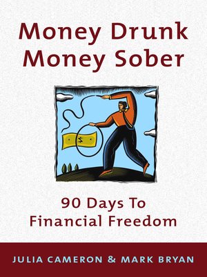 Money Drunk Money Sober By Julia Cameron 183 Overdrive